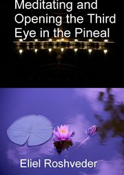 Meditating and Opening the Third Eye in the Pineal cover image