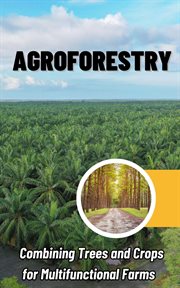 Agroforestry : combining trees and crops for multifunctional farms cover image