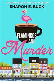 Flamingos and Murder : Parker Bell Humorous Mystery cover image