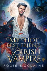 My Hot Best Friend Is an Irish Vampire cover image