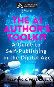 The AI Author's Toolkit : A Guide to Self. Publishing in the Digital Age cover image