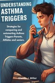 Understanding Asthma Triggers : Strategies for Conquering and Outsmarting Asthma Triggers-Parents, At cover image