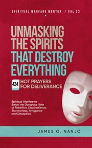 Unmasking the Spirits That Destroy Everything cover image
