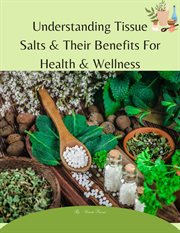 Understanding Tissue Salts & Their Benefits for Health & Wellness cover image