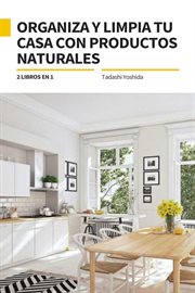 Organiza y limpia tu casa con productos naturales cover image