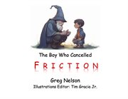 The Boy Who Cancelled Friction cover image