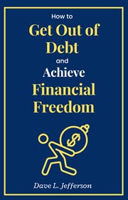 How to Get Out of Debt and Achieve Financial Freedom cover image