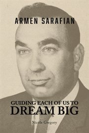 Armen Sarafian : guiding each of us to dream big cover image