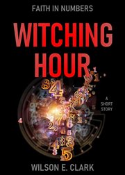 Witching Hour : Faith in Numbers (A Short Story) cover image