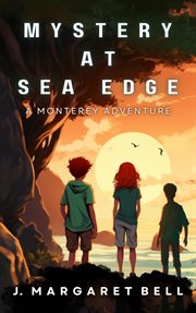 Mystery at Sea Edge : A Monterey Adventure cover image