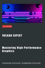 Vulkan Expert : Mastering High. Performance Graphics cover image