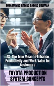 5s : The True Mean to Enhance Productivity and Work Value for Customers cover image