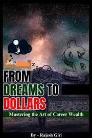 From Dreams to Dollars : Mastering the Art of Career Wealth cover image