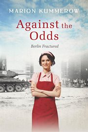 Against the odds : Berlin fractured cover image