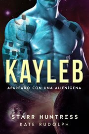 Kayleb: Apareado con una alienígena cover image