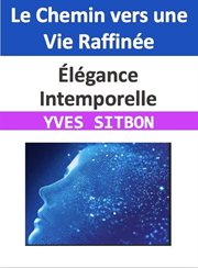 Élégance Intemporelle : Le Chemin vers une Vie Raffinée cover image