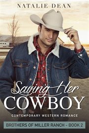 Saving Her Cowboy : Brothers of Miller Ranch cover image