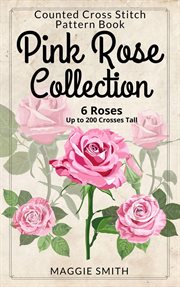 Pink Rose Collection Counted Cross Stitch Pattern Book cover image