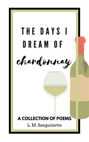The Days I Dream of Chardonnay cover image