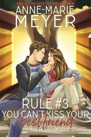 Rule #3 : You Can't Kiss Your Best Friend cover image