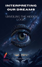 Interpreting Our Dreams : Unveiling the Hidden Logic cover image