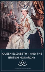 Queen Elizabeth II and the British Monarchy cover image