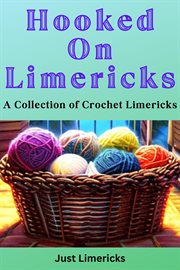 Hooked on Limericks : A Collection of Crochet Limericks cover image