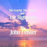 The Fearful, the Wicked and the Righteous cover image
