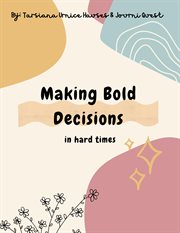 Making Bold Decisions in Hard Times cover image