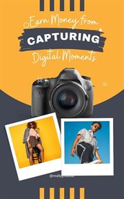 Earn Money From Capturing Digital Moments cover image