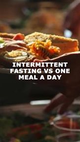Intermittent Fasting vs One Meal a Day cover image