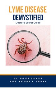 Lyme Disease Demystified : Doctor's Secret Guide cover image