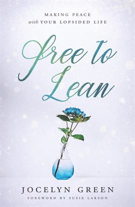 Free to Lean: Making Peace With Your Lopsided Life