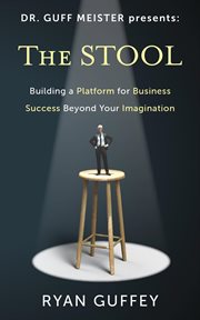 The Stool : Building a Platform for Business Success Beyond Your Imagination cover image