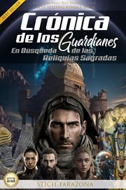 Crónicas de los Guardianes: En Búsqueda de las Reliquias Sagradas : En Búsqueda de las Reliquias Sagradas cover image