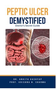 Peptic Ulcer Demystified : Doctor's Secret Guide cover image