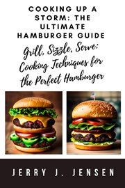 Cooking Up a Storm : The Ultimate Hamburger Guide cover image