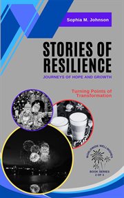 Stories of Resilience : Journeys of Hope and Growth. Turning Points of Transformation cover image