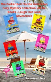 The Parker Bell Florida Humorous Cozy Mystery Collection : Volume 3. Books #1-6 cover image