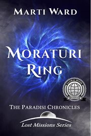 Moraturi Ring : Paradisi Chronicles. Lost Missions: Moraturi cover image