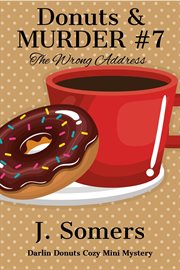 The Wrong Address : Donuts and Murder cover image
