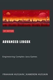 Advanced LibGDX : engineering complex Java games cover image