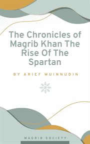 The Chronicles of Magrib Khan the Rise of the Spartan cover image