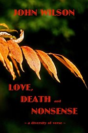 Love Death and Nonsense : A Diversity of Verse cover image