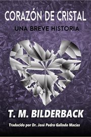 Corazón De Cristal : Una Breve Historia cover image