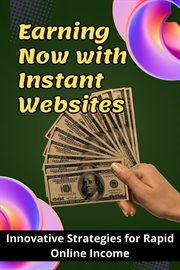 Earning Now With Instant Websites cover image