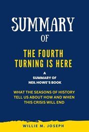 Summary of the Fourth Turning Is Here by Neil Howe : What the Seasons of History Tell Us About How cover image