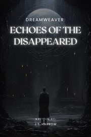 Dreamweaver : Echoes of the Disappeared cover image