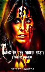 Tales of the Video Nasty : A Dramatic Adventure cover image