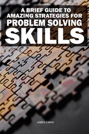 A Brief Guide to Amazing Strategies for Problem Solving Skills cover image